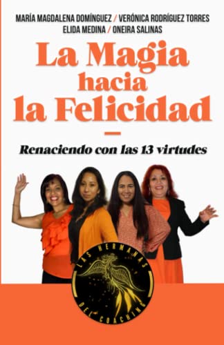 Stock image for La Magia hacia la Felicidad: Renaciendo con las 13 virtudes de la Felicidad (Spanish Edition) for sale by Big River Books