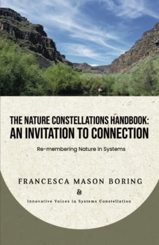 Beispielbild fr The Nature Constellations Handbook: An Invitation to Connection: Re-membering Nature in Systems zum Verkauf von California Books