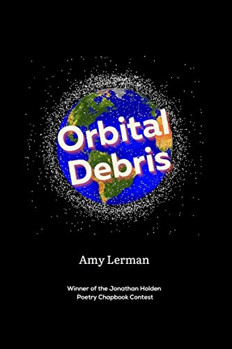 Beispielbild fr Orbital Debris: Winner of the Jonathan Holden Poetry Chapbook Contest zum Verkauf von GreatBookPrices