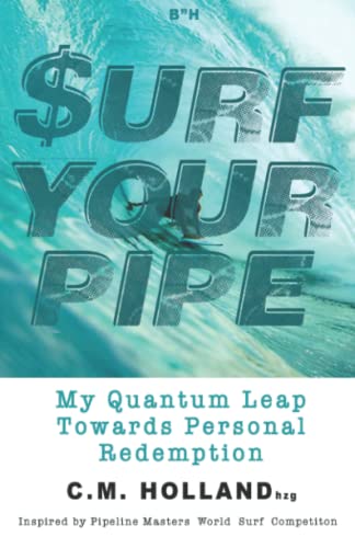 Stock image for Surf Your Pipe: My Quantum Leap Towards Personal Redemption for sale by Goodwill Southern California