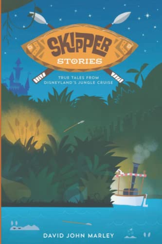Stock image for Skipper Stories: True Tales From Disneyland's Jungle Cruise for sale by Better World Books