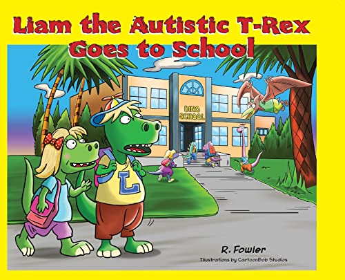 Stock image for Liam the Autistic T-Rex Goes to School: Liam the Autistic T-Rex for sale by GreatBookPrices