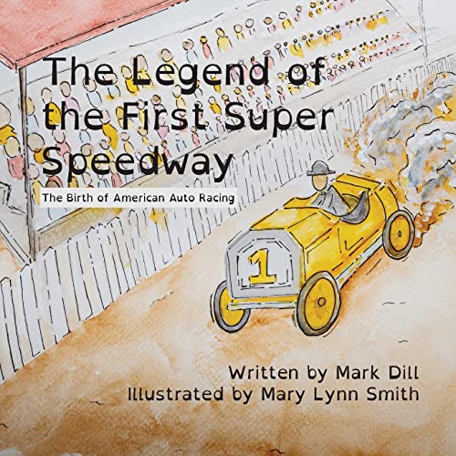 Imagen de archivo de The Legend of the First Super Speedway: The Birth of American Auto Racing a la venta por GreatBookPrices