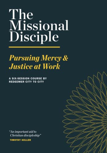 Beispielbild fr The Missional Disciple: Pursuing Mercy & Justice at Work zum Verkauf von The Maryland Book Bank