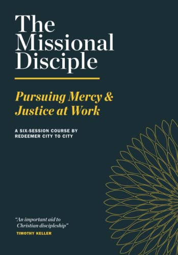 Stock image for The Missional Disciple: Pursuing Mercy & Justice at Work for sale by Better World Books
