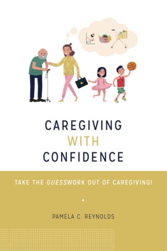 9798218067250: CAREGIVING WITH CONFIDENCE: TAKE THE GUESSWORK OUT OF CAREGIVING!