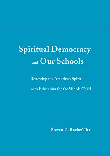 Beispielbild fr Spiritual Democracy and Our Schools : Renewing the American Spirit with Education for the Whole Child zum Verkauf von Better World Books