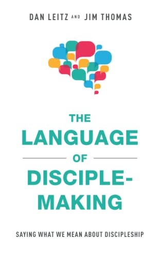 Stock image for The Language of Disciple-Making: Saying What We Mean About Discipleship for sale by California Books