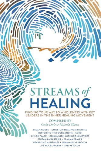 Stock image for Streams of Healing: Finding Your Way to Wholeness with Key Leaders in the Inner Healing Movement for sale by Ria Christie Collections