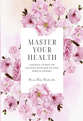 Stock image for Master Your Health: A Journal To Help You Navigate With Ease On Your Medical Journey for sale by GreatBookPrices