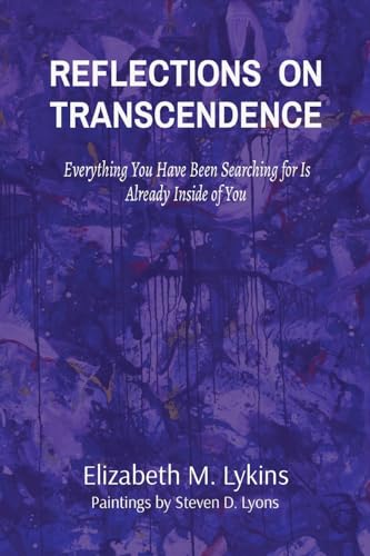 Beispielbild fr Reflections on Transcendence: Everything You Have Been Searching for Is Already Inside of You zum Verkauf von Russell Books