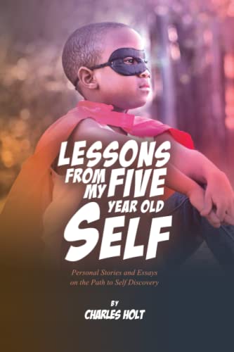 Stock image for Lessons From My Five-Year-Old Self: Personal Stories and Essays on the Path to Self Discovery for sale by Chiron Media