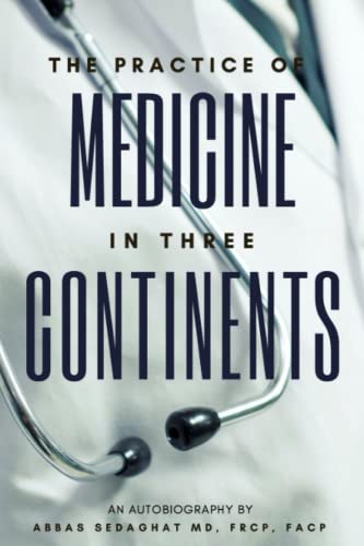 Beispielbild fr The Practice of Medicine in Three Continents: An Autobiography zum Verkauf von GreatBookPrices