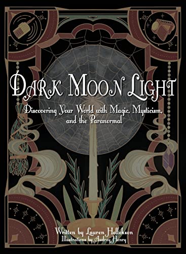 Stock image for Dark Moon Light: Discovering Your World with Magic, Mysticism, and the Paranormal for sale by GreatBookPrices