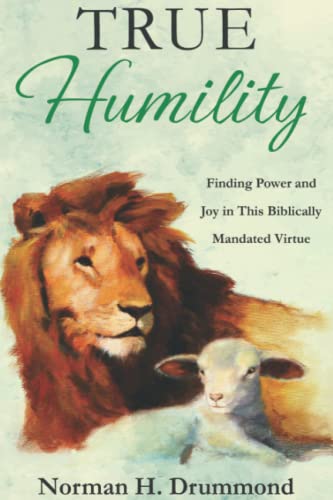 Stock image for True Humility: Finding Power and Joy in This Biblically Mandated Virtue for sale by GreatBookPrices