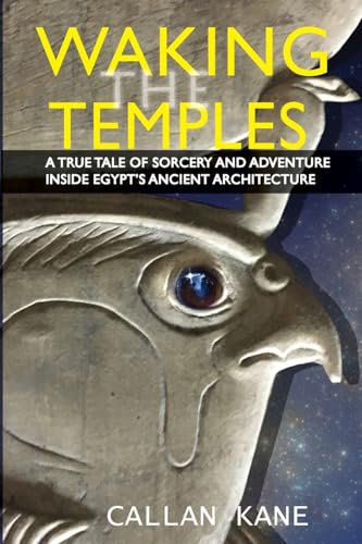Beispielbild fr Waking The Temples: A True Tale of Sorcery and Adventure Inside Egypt's Ancient Architecture zum Verkauf von California Books