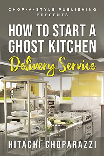 Stock image for How To Start a Ghost Kitchen Delivery Service for sale by GreatBookPrices