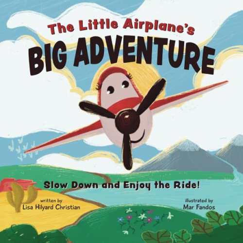 Imagen de archivo de The Little Airplanes Big Adventure: Slow Down and Enjoy the Ride! a la venta por Omega