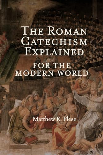 Immagine dell'editore per The Roman Catechism Explained for the Modern World venduto da California Books