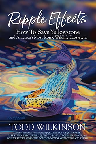 Beispielbild fr Ripple Effects: How To Save Yellowstone and America's Most Iconic Wildlife Ecosystem zum Verkauf von Buchpark