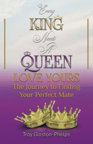 Stock image for Every King Needs a Queen, Love Yours: The Journey to Finding Your Perfect Mate for sale by GreatBookPrices