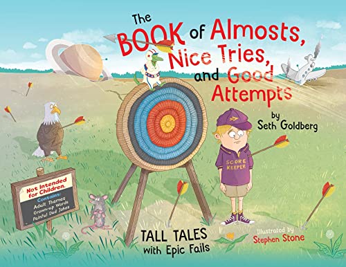 Beispielbild fr The Book of Almosts, Nice Tries, and Good Attempts: Tall Tales with Epic Fails zum Verkauf von GreatBookPrices