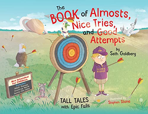 Stock image for The Book of Almosts, Nice Tries, and Good Attempts: Tall Tales with Epic Fails for sale by GreatBookPrices