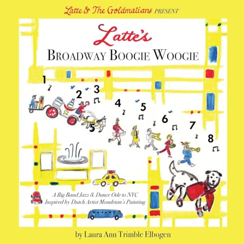 Stock image for Latte's Broadway Boogie Woogie: A Big Band Jazz & Dance Ode to NYC Inspired by Dutch Artist Mondrian's Painting (Latte & the Goldmatians) for sale by Housing Works Online Bookstore
