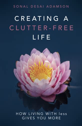 Beispielbild fr Creating A Clutter-Free Life: How Living With less Gives You MORE zum Verkauf von The Maryland Book Bank
