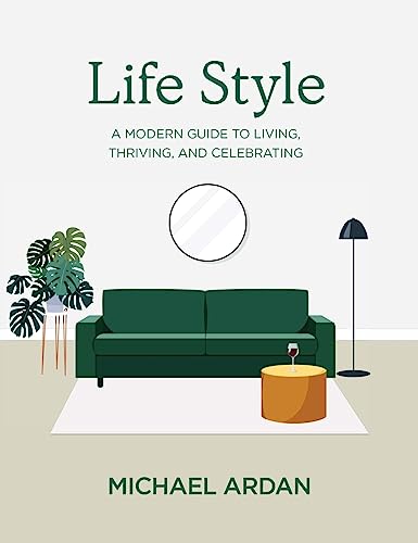 Imagen de archivo de Life Style: A Modern Guide to Living, Thriving, and Celebrating a la venta por GreatBookPrices