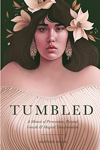Stock image for Tumbled: A Memoir of Perseverance, Personal Growth & Magical Transformation for sale by GreatBookPrices