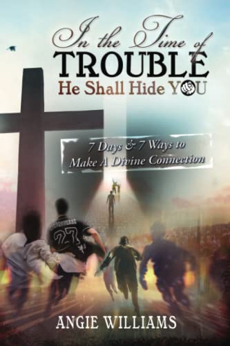 Stock image for In The Time of TROUBLE, He Shall Hide YOU: 7 Days 7 Ways to Make a Divine Connection for sale by Red's Corner LLC