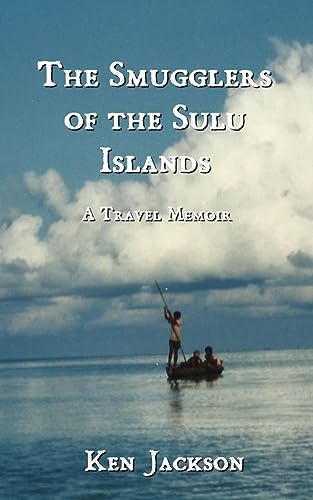 Stock image for The Smugglers of the Sulu Islands: A Travel Memoir for sale by GreatBookPrices