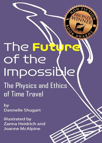 Beispielbild fr The Future of the Impossible: The Physics and Ethics of Time Travel zum Verkauf von GreatBookPrices