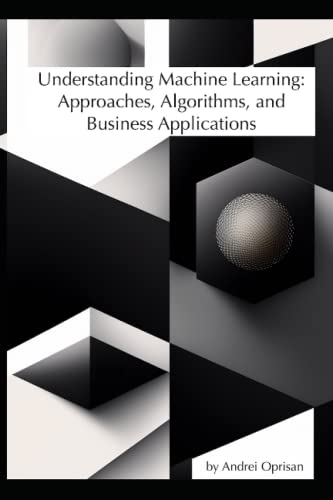 Immagine dell'editore per Understanding Machine Learning: Approaches, Algorithms, and Business Applications venduto da California Books