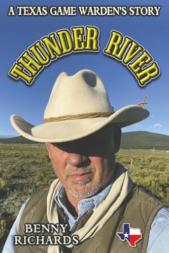 Stock image for Thunder River: A Texas Game Warden's Story for sale by GreatBookPrices