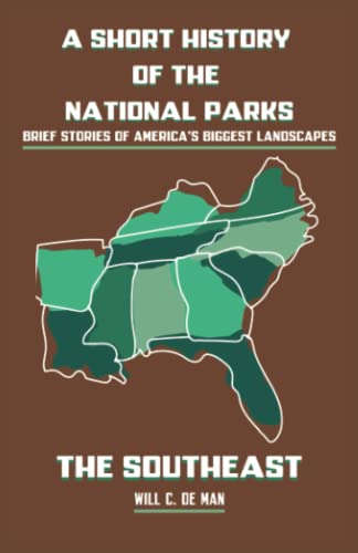 Stock image for A Short History of the National Parks: Brief Stories of America's Biggest Landscapes for sale by GreatBookPrices