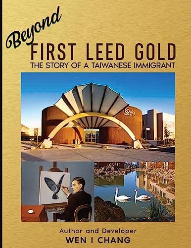 Imagen de archivo de Beyond First LEED Gold: The Story of a Taiwanese Immigrant a la venta por GreatBookPrices