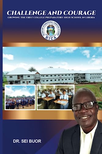 Beispielbild fr Challenge and Courage: Growing the First College Preparatory High School in Liberia (Sei Buor's Vision for Education in Liberia) zum Verkauf von Half Price Books Inc.