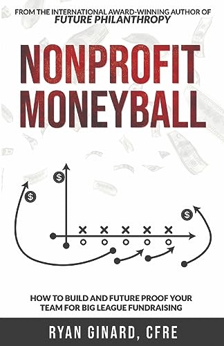 Imagen de archivo de Nonprofit Moneyball: How To Build And Future Proof Your Team For Big League Fundraising a la venta por GreatBookPrices