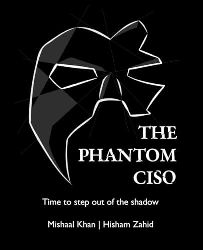 9798218198947: The Phantom CISO: Time to step out of the shadow