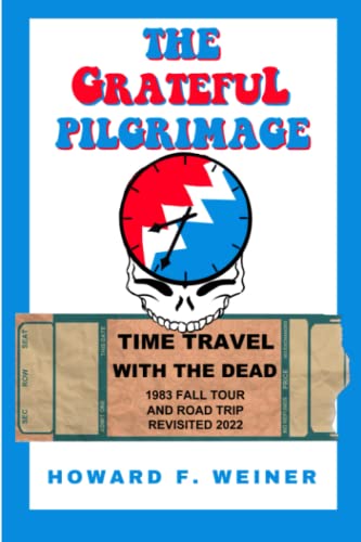 Stock image for The Grateful Pilgrimage: Time Travel with the Dead for sale by Sawgrass Books & Music