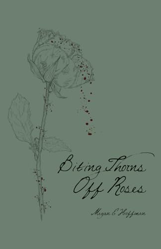 Stock image for Biting Thorns Off Roses for sale by GreatBookPrices