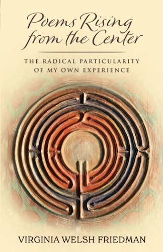 Stock image for Poems Rising from the Center: The Radical Particularity of My Own Experience for sale by Ebooksweb
