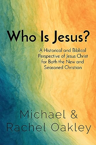9798218232023: Who Is Jesus?: A Historical and Biblical Perspective of Jesus Christ for Both the New and Seasoned Christian