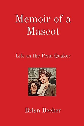 Beispielbild fr Memoir of a Mascot: Life as the Penn Quaker zum Verkauf von GreatBookPrices
