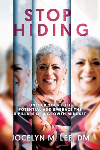 Imagen de archivo de Stop Hiding: Unlock Your Full Potential and Embrace the 5 Pillars of a Growth Mindset a la venta por Goodwill Southern California