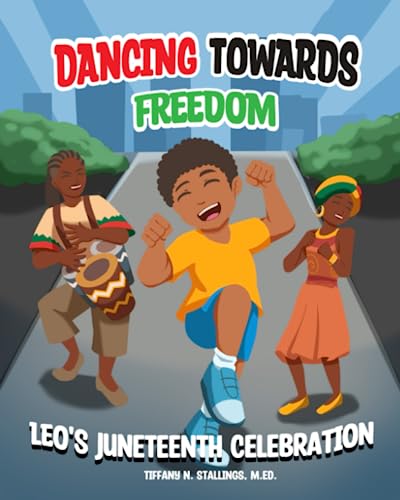 Stock image for Dancing Towards Freedom: Leo's Juneteenth Celebration for sale by GreatBookPrices