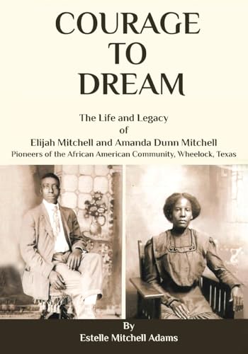 Beispielbild fr Courage to Dream: The Life & Legacy of Elijah Mitchell and Amanda Dunn Mitchell zum Verkauf von Ria Christie Collections