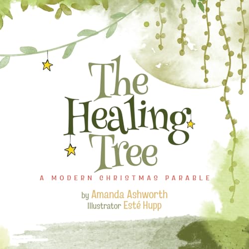 Stock image for The Healing Tree: A Modern, Christmas Parable for sale by GreatBookPrices
